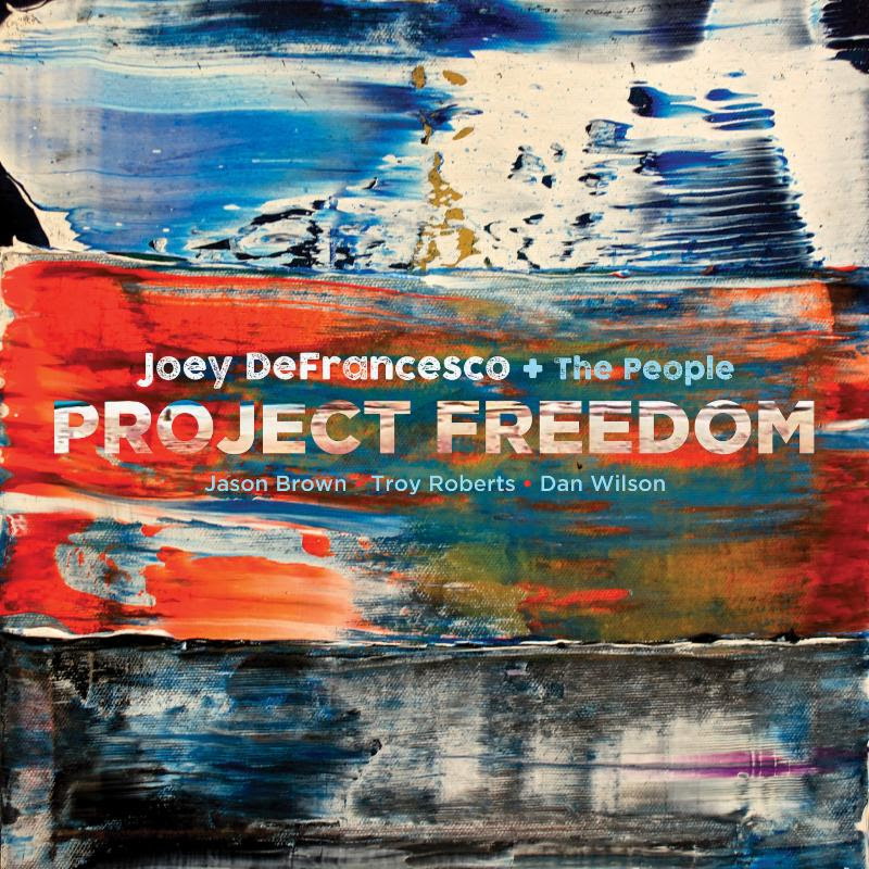 Project Freedom by Joey DeFrancesco out now!