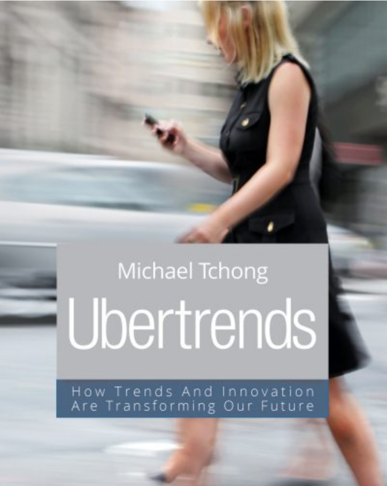 Ubertrends - How Trends And Innovation Are Transforming our Future by Michael Tchong - March 25, 2019