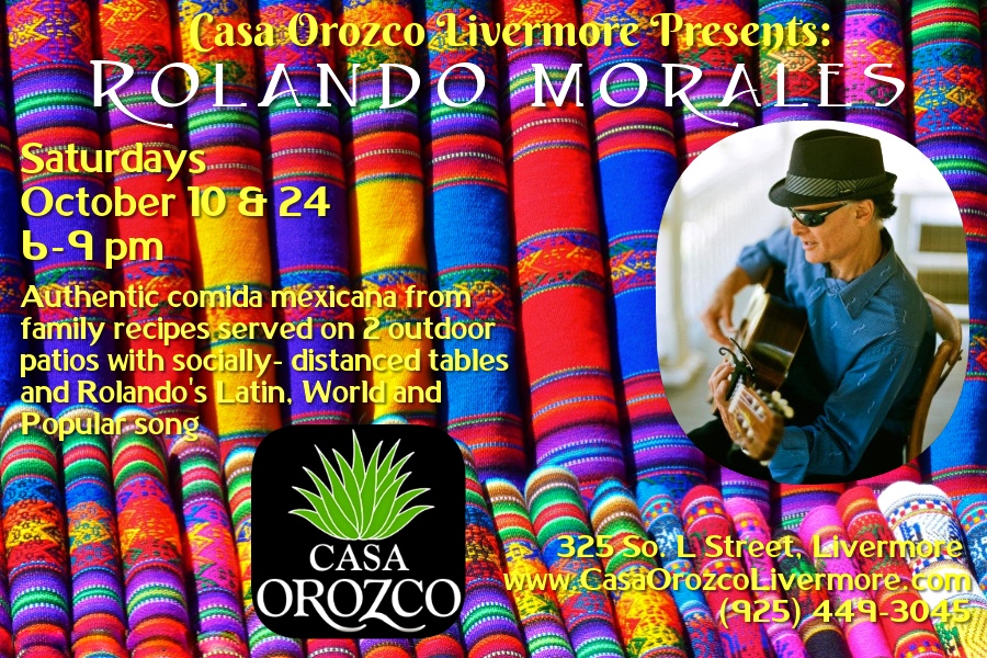 Casa Orozco features Rolando Morales on Saturday October 10th and 24th between 6pm and 9pm in Livermore 