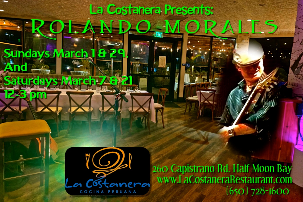 Rolando Morales performs at La Costanera, 260 Capistrano Road in Half Moon Bay from 6 to 9 pm on March 7, 2026, noon - 3 pm.